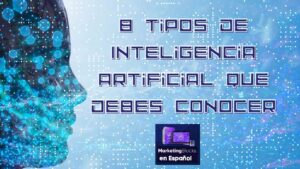 Lee más sobre el artículo 8 Tipos de Inteligencia Artificial que Debes Conocer